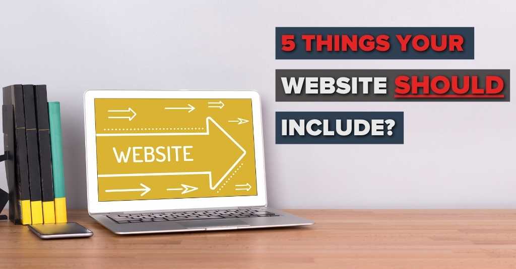 5 Things Your Website Should Include 