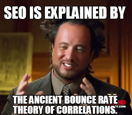 meme about SEO is explained by the ancient bounce rate theory of correlations