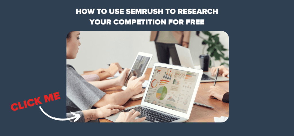 How to Use SEMRush to Research your Competition for Free