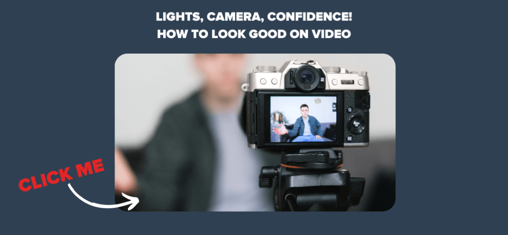 Lights, Camera, Confidence! How to Look Good on Video