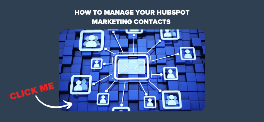 How to Manage Your HubSpot Marketing Contacts
