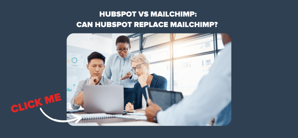 HubSpot vs Mailchimp: Can HubSpot Replace Mailchimp?  
