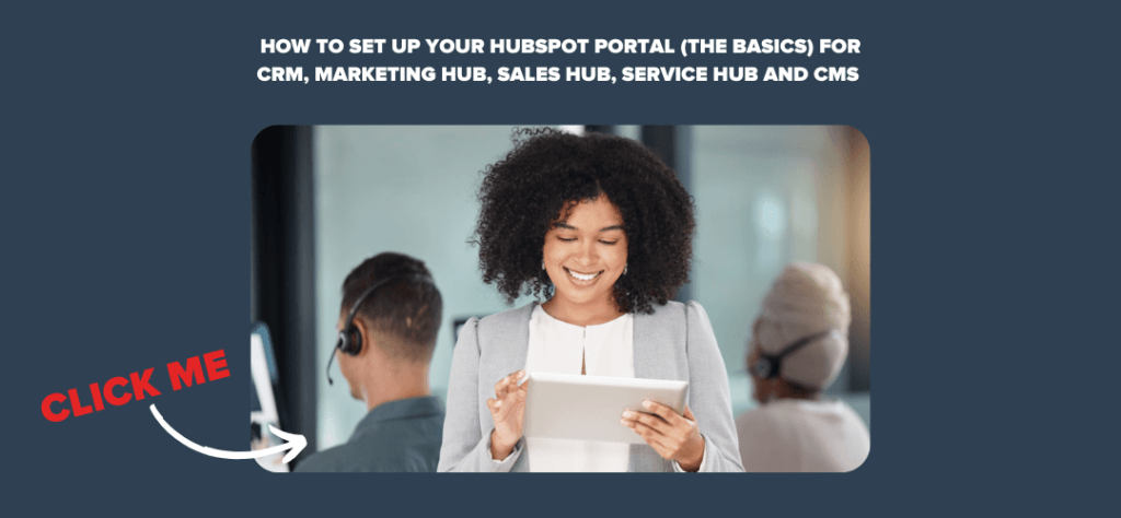 How to Set Up Your HubSpot Portal (The Basics) for CRM, Marketing Hub, Sales Hub, Service Hub and CMS